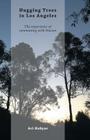 Hugging Trees in Los Angeles: The experience of communing with Nature By Ari Hahyar Cover Image