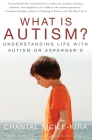 What Is Autism?: Understanding Life with Autism or Asperger's By Chantal Sicile-Kira Cover Image