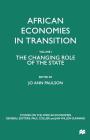 African Economies in Transition: Volume 1: The Changing Role of the State (Studies on the African Economies) By J. Paulson (Editor) Cover Image