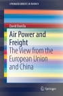 Air Power and Freight: The View from the European Union and China (Springerbriefs in Energy) By David Bonilla Cover Image