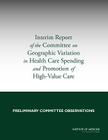 Interim Report of the Committee on Geographic Variation in Health Care Spending and Promotion of High-Value Care: Preliminary Committee Observations Cover Image