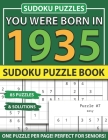 You Were Born In 1935: Sudoku Puzzle Book: Sudoku Puzzle Book For Adults Large Print Sudoku Game Holiday Fun-Easy To Hard Sudoku Puzzles By Muwshin Mawra Publishing Cover Image