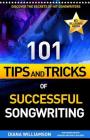 101 Tips and Tricks of Successful Songwriting By Diana Williamson Cover Image