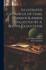 Illustrated Catalogue Of Gems, Cameos & Amber Collected By A. Booth, Gloucester Cover Image