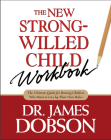The New Strong-Willed Child Workbook By James C. Dobson Cover Image
