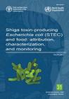 Shiga Toxin-Producing Escherichia Coli (Stec) and Food: Attribution, Characterization, and Monitoring - Report By Food and Agriculture Organization (Fao) Cover Image