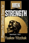 Strength Prayers For Difficult Times For Men Quick Read Part 1: Helping To Nurture Fortitude And Reliance On God Through Prayer And Scripture During T Cover Image