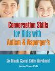 Six-Minute Social Skills Workbook 1: Conversation Skills for Kids with Autism & Asperger's By Janine Toole Cover Image