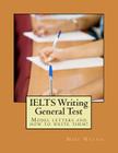 IELTS Writing General Test: Model letters and how to write them! By Mike Wattie Cover Image