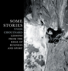 Some Stories: Lessons from the Edge of Business and Sport By Yvon Chouinard Cover Image