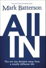 All in: You Are One Decision Away from a Totally Different Life By Mark Batterson Cover Image