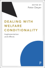 Dealing with Welfare Conditionality: Implementation and Effects By Peter Dwyer (Editor) Cover Image