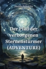 Der Pfad der verborgenen Sternenstürmer (ADVENTURE) By Hedda Schmitz Cover Image