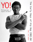 Yo! the Early Days of Hip Hop 1982-84: Photography by Sophie Bramly Cover Image