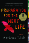 Preparation for the Next Life By Atticus Lish Cover Image