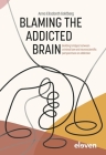 Blaming the Addicted Brain: Building bridges between criminal law and neuroscientific perspectives on addiction Cover Image