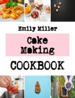 Cake Making: The Royal Recipes For A Royal Cake By Emily Miller Cover Image
