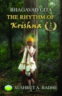 Bhagavad Gita: The Rhythm of Krishna By Sushrut A. Badhe Cover Image