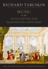 Music in the Seventeenth and Eighteenth Centuries: The Oxford History of Western Music By Richard Taruskin Cover Image