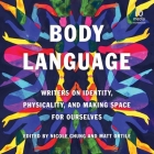 Body Language: Writers on Identity, Physicality, and Making Space for Ourselves By Angela Juarez (Read by), Nicole Chung (Editor), Nicole Chung (Contribution by) Cover Image
