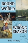 Round the World in the Wrong Season By Eric Wiberg Cover Image