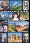 Looking for Legends: Let Us Take You Somewhere You've Never Been Before, and Introduce You to Our Friends Cover Image