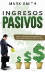 Ingresos Pasivos: Pasos y Estrategias Comprobadas para Ganar Dinero Mientras Duerme (Passive Income Spanish Version) Cover Image