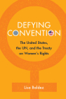 Defying Convention: Us Resistance to the Un Treaty on Women's Rights (Problems of International Politics) Cover Image
