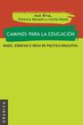 Caminos Para La Educación: Bases, esencias e ideas de política educativa By Axel Rivas, Cecilia Veleda, Florencia Mezzadra Cover Image