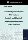 Vollständiges nautisches Wörterbuch Deutsch und Englisch - Complete nautical Dictionary English and German By John Barten Cover Image