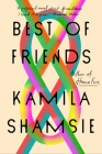 Best of Friends: A Novel By Kamila Shamsie Cover Image