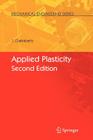 Applied Plasticity, Second Edition (Mechanical Engineering) By Jagabandhu Chakrabarty Cover Image