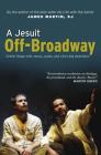 A Jesuit Off-Broadway: Center Stage with Jesus, Judas, and Life's Big Questions Cover Image