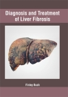 Diagnosis and Treatment of Liver Fibrosis By Finley Bush (Editor) Cover Image