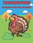 Thanksgiving Coloring Book For Children: Happy Thanksgiving! Thanksgiving Crafts For Kids. Cover Image