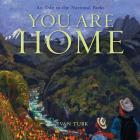 You Are Home: An Ode to the National Parks By Evan Turk, Evan Turk (Illustrator) Cover Image