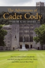 The Adventures of Cadet Cody: The true story of how one family and their pet dog survived R-Day, Beast, and Plebe year at West Point By Joseph E. Olsavsky Cover Image