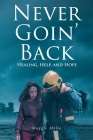 Never Goin' Back: Healing, Help, and Hope Cover Image
