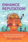 Enhance Your Reputation: How to build a brand people want to work for, buy from and invest in By Ros Weadman Cover Image