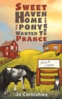 Sweet Haven Home and the Pony Who Wanted to Prance By Jo Corbishley Cover Image