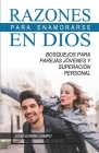 Razones para Enamorarse en Dios: Bosquejos para parejas jóvenes y superación personal. By Jose Edwin Campo Orozco Cover Image