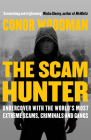 The Scam Hunter: Investigating the Criminal Heart of the Global City By Conor Woodman Cover Image
