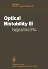 Optical Bistability III: Proceedings of the Topical Meeting, Tucson, Arizona, Dezember 2-4, 1985 (Springer Proceedings in Physics #8) By Hyatt M. Gibbs (Editor), Paul Mandel (Editor), Nasser Peyghambarian (Editor) Cover Image