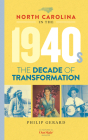 North Carolina in the 1940s: The Decade of Transformation By Philip Gerard Cover Image