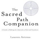 The Sacred Path Companion: A Guide to Walking the Labyrinth to Heal and Transform Cover Image