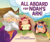 All Aboard for Noah's Ark! By Elana Azose, Monica Garofalo (Illustrator) Cover Image