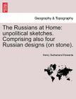 The Russians at Home: Unpolitical Sketches. Comprising Also Four Russian Designs (on Stone). By Henry Sutherland Edwards Cover Image