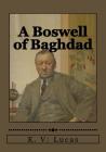 A Boswell of Baghdad By Jhon Duran (Editor), E. V. Lucas Cover Image