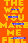 The Way You Make Me Feel: Love in Black and Brown By Nina Sharma Cover Image