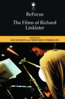 Refocus: The Films of Richard Linklater By Kim Wilkins (Editor), Timotheus Vermeulen (Editor) Cover Image